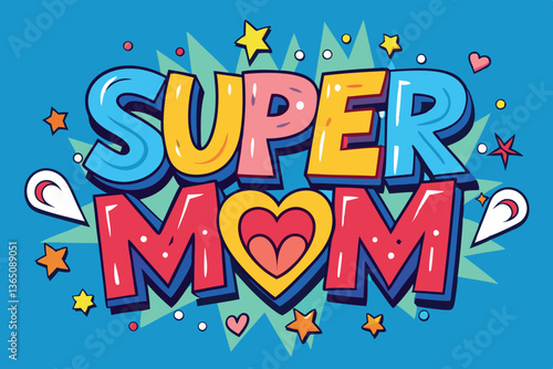 Happy Mothers Day Super Mom Celebrating Amazing Mothers and Strong Women