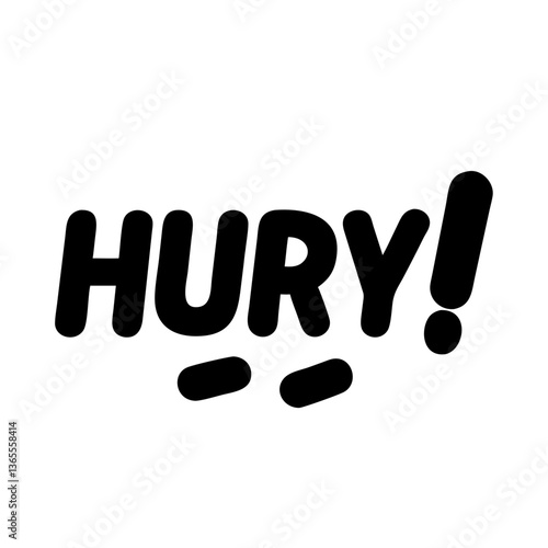 Hurry, an urgent call for quick action or attention 