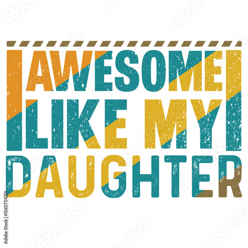 Awesome Like My Daughter t shirt design
