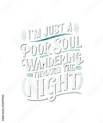 I'm Just a Poor Soul Wandering Through the Night – Vintage Lettering Art for t-shirt design 