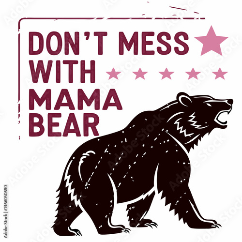 Don't Mess With Mama Bear: Fierce Bear Mom Graphic Design