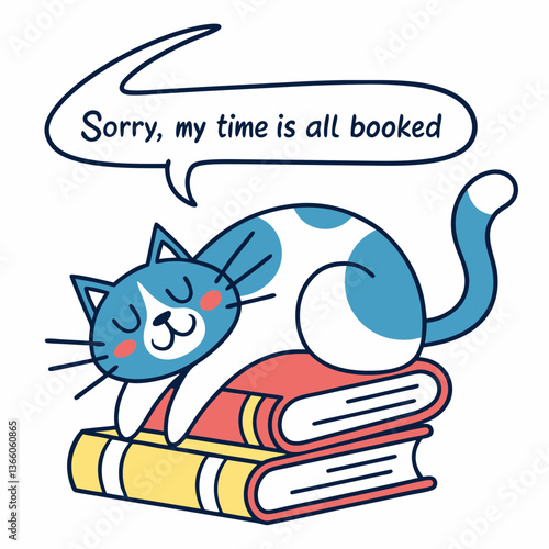 Cute Cartoon Cat Sleeping on Books, "Sorry, My Time is All Booked"