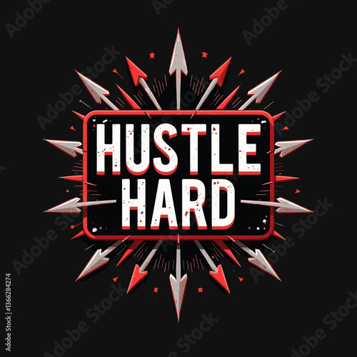 Motivational design with arrows and bold text, hustle hard concept
