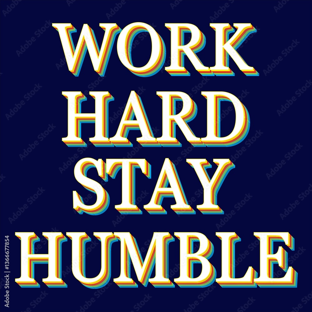Obraz premium Motivational Inspirational Quotes - Work Hard Stay Humble Text In Colorful 3D Retro Effect