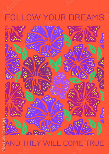 Postcard with decorative botanical floral seamless pattern and inscription Follow your dreams and they will come true. Hand drawn colorful flowers with leaves on orange background. 