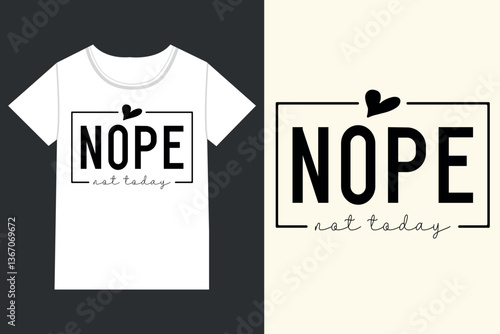 Nope not today Sarcastic eps,
 retro Sarcastic eps file,retro Sassy eps,
 Sassy Quote eps,
 Sassy Quotes eps,retro Sassy 
eps Design