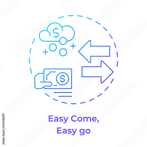 Easy come, easy go blue gradient concept icon. Finance management, control. Income, expenses. Round shape line illustration. Abstract idea. Graphic design. Easy to use in infographic, presentation