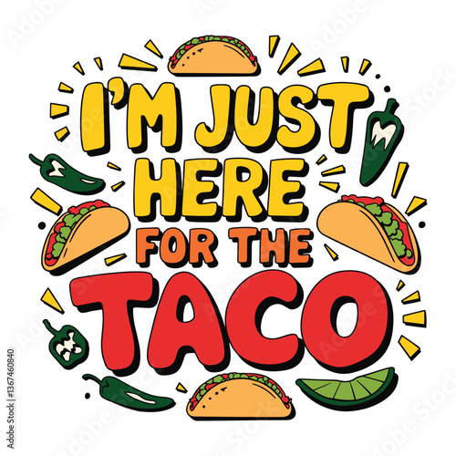 I'm Just Here for the Taco T Shirt Design Food Lover Illustration