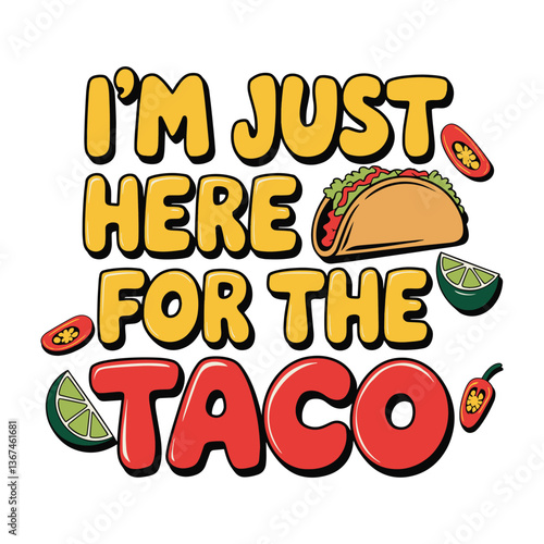 I'm Just Here for the Taco T Shirt Design Food Lover
