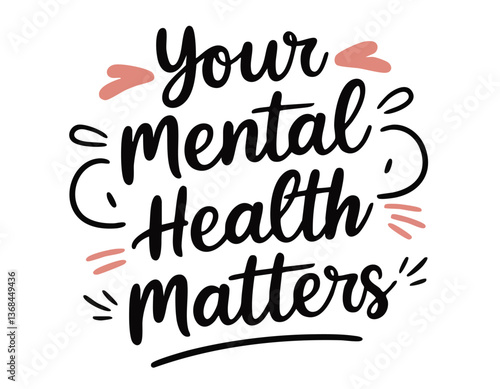 Your mental health matters. Inspirational mental health quote. Trendy self love lettering text. Social network sticker