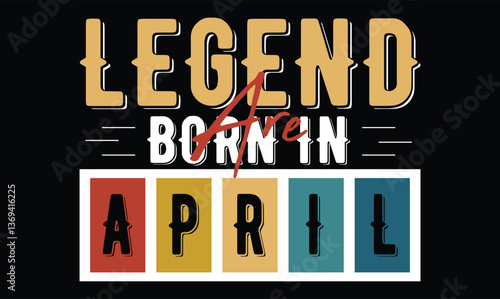legend are born in april, Birthday t shirt design