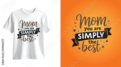 Mom You are Simply The Best Mother's Day Gift TShirt design