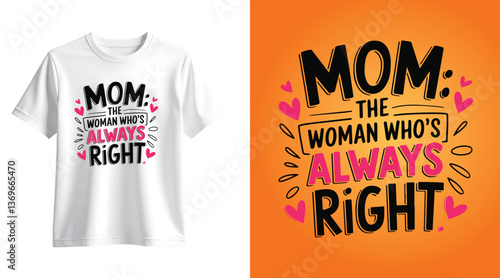Mom The Woman Who's Always Right T-Shirt Design