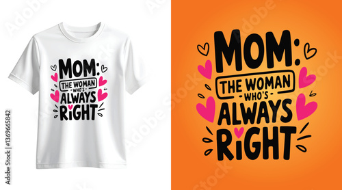 Mom The Woman Who's Always Right T-Shirt Design