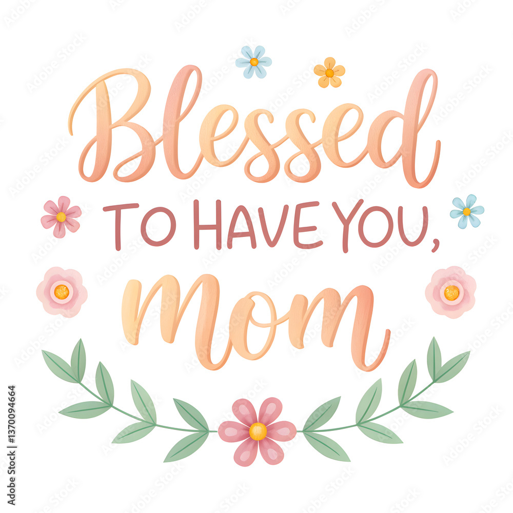 Obraz premium Mother's Day, Blessed message for mothers with floral accents.