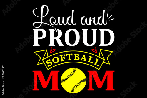 Loud and proud softball mom - file contains a high-quality digital vector artwork, created with precision and detail, fully editable in Adobe Illustrator.
