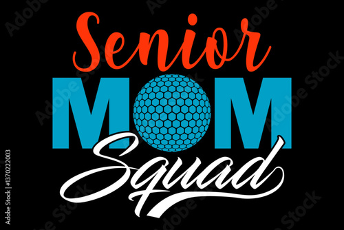 Senior mom golf ball squad - file contains a high-quality digital vector artwork, created with precision and detail, fully editable in Adobe Illustrator.