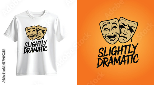 Slightly Dramatic T-Shirt Design