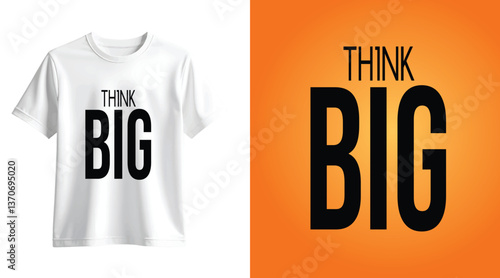 Think Big T-Shirt Design - Motivational and Inspiring Typography