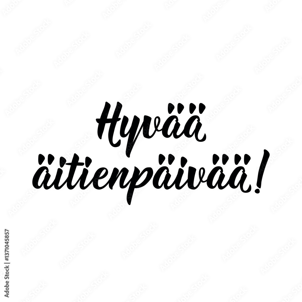 Fototapeta premium Translation from Finnish: Happy Mother's Day. Perfect design for greeting cards, posters and social media. Finnish Lettering.