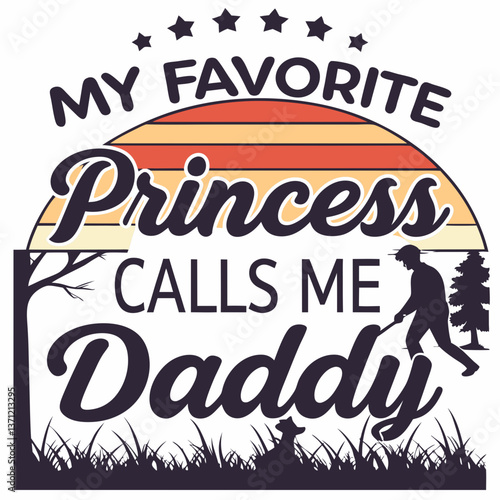 My Favorite Princess Calls Me Daddy: Retro Father's Day Design