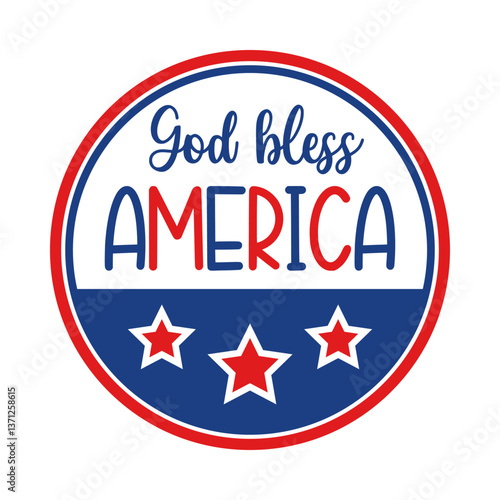 Round sign with saying God bless America. Circle shape vector template for 4th of July holiday. Patriotic emblem design for greeting cards, banners, stickers, festive badges, invitations