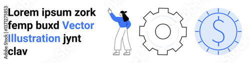 Woman gesturing near text, gear symbolizing processes, and dollar coin indicating finances. Ideal for marketing, business strategy, teamwork, innovation, process planning, financial services simple