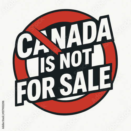 “Canada is Not for Sale” National Pride protest message with red no symbol