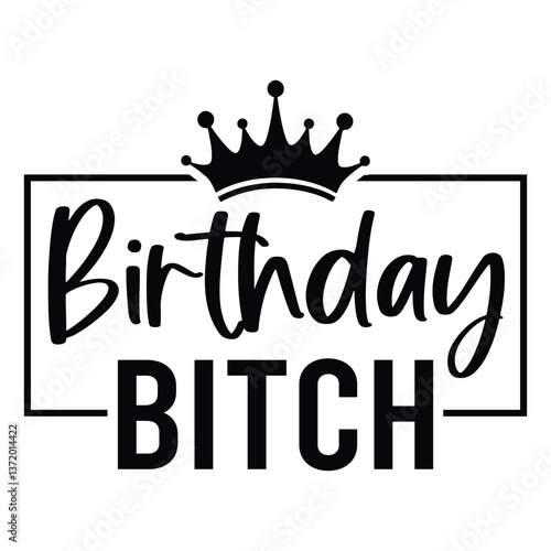 Birthday Bitch SVG Art & Illustration