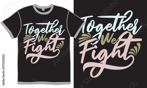 Together We Fight Typography Vector Vintage T shirt Design Ideas