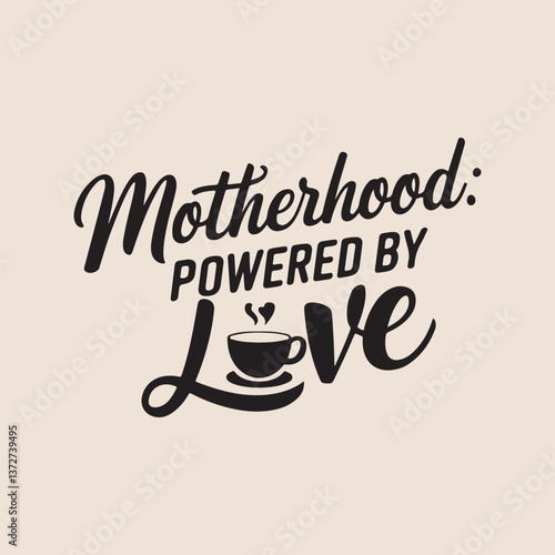 Motherhood Powered By Love Inspirational Vector