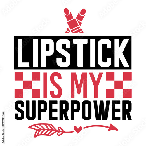 Lipstick is my superpower SVG Design
