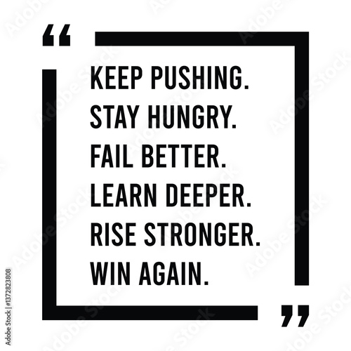 Keep pushing, stay hungry, fail better, learn deeper, rise stronger, win again, inspirational design quote, motivational quotes, typography illustration lettering quotes