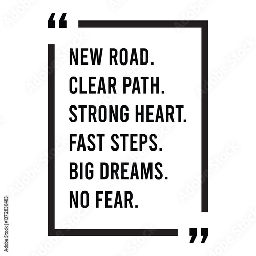 New road, clear path, strong heart, fast steps, big dreams, no fear, inspirational design quote, motivational quotes, typography illustration lettering quotes