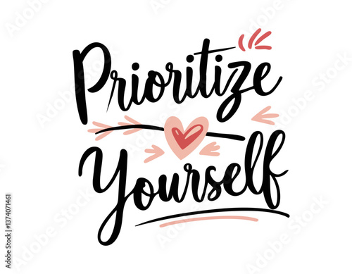 Prioritize yourself. Inspirational mental health quote. Trendy self love lettering text. Social network sticker. 