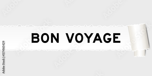 Ripped gray paper background that have word bon voyage under torn part