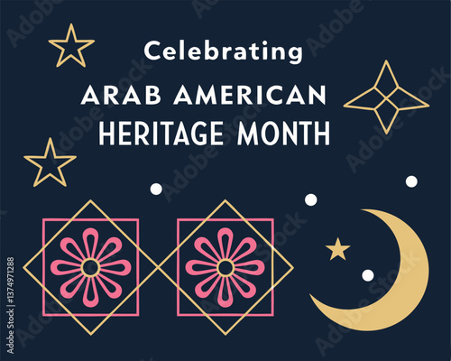 Celebrating Arab American Heritage Month with golden moon, star, and floral elements.