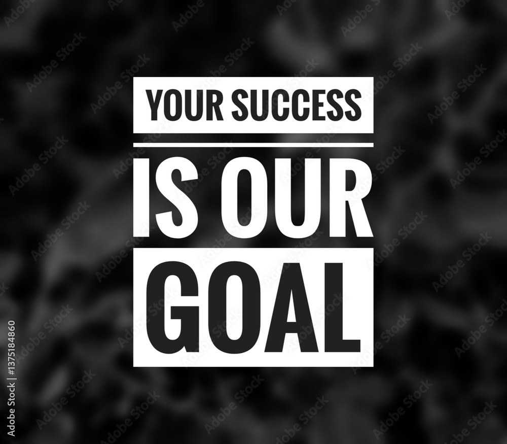 Fototapeta premium Motivational Inspirational Quotes, your success is our goal 