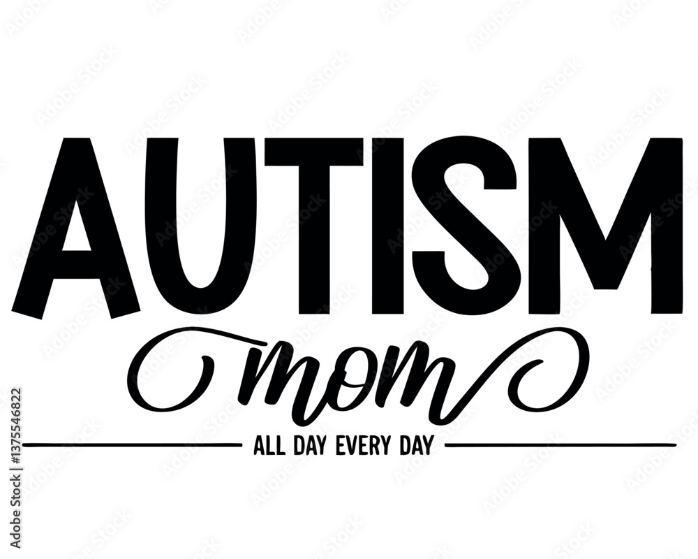 Fototapeta premium Autism Mom All Day Every Day: Powerful Support Graphic for Mothers.