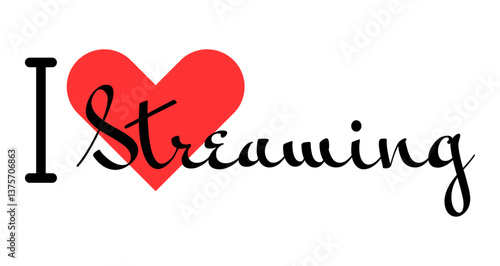I love Streaming creative slogan. Hand drawn letters with red heart. Vector illustration, lettering in modern design
