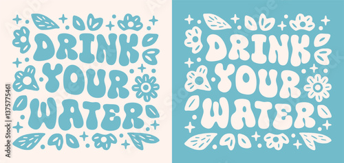 Drink your water stay hydrated reminder daily habit support hydration water bottle hydrate quotes lettering. Retro vintage girly floral blue aesthetic cute printable poster print sticker shirt design.