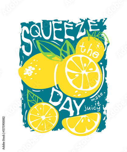 squeeze the day slogan with lemons graphic vector illustration drawn by hand