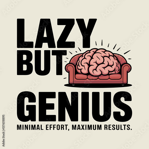 Lazy but Genius Brain Illustration: Minimal Effort, Maximum Results Concept for T-Shirts and Intellectual Humor