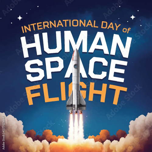 Honoring humanity’s first step into space: International Day of Human Space Flight.