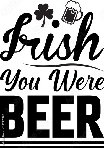 Irish you were beer typography t-shirt design