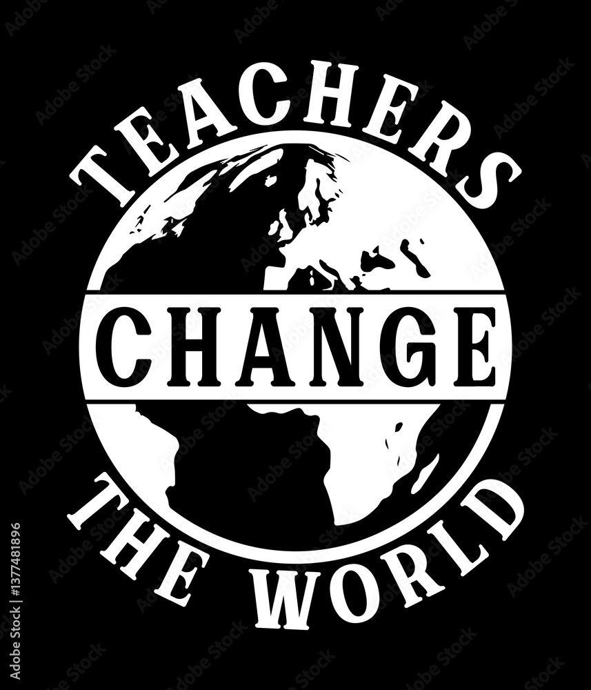 Fototapeta premium Teachers change the world - Custom Printable Design Cut File for Cricut and Silhouette – Instant Download for DIY Projects
