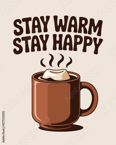 Cozy cocoa mug with marshmallow - Stay Warm, Stay Happy winter illustration, festive beverage poster for seasonal greetings, retro style graphic