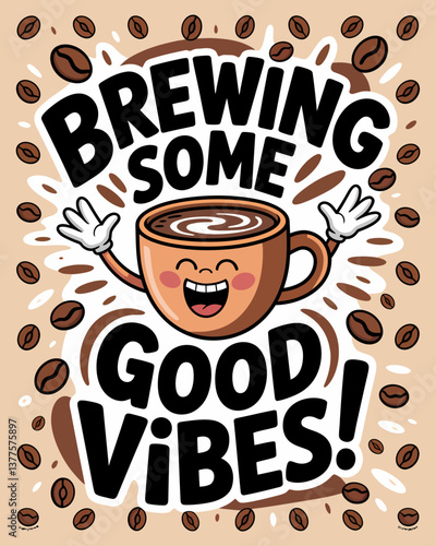 Brewing Good Vibes: Cartoon Coffee Cup with Positive Message and Coffee Bean Accents, Perfect for Cafe Decor and Motivational Designs
