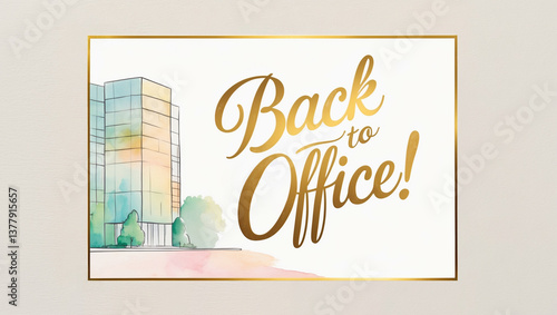 Wallpaper Mural Back to Office greeting card with pastel office building on the left, against a golden cursive handwritten script Back to Office on cream background Torontodigital.ca