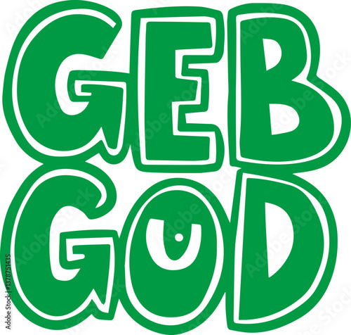 Geb God.